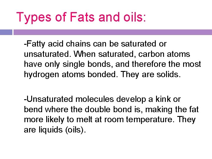 Types of Fats and oils: -Fatty acid chains can be saturated or unsaturated. When