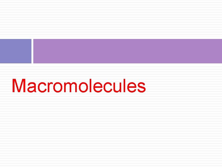 Macromolecules Macromolecules