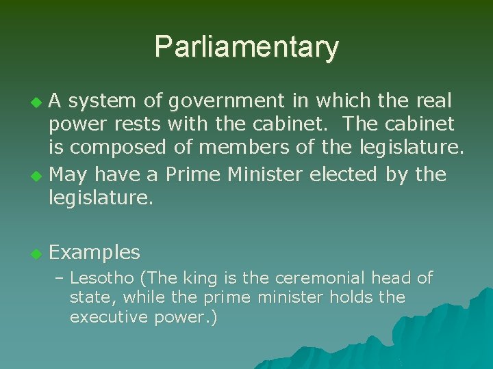 Parliamentary A system of government in which the real power rests with the cabinet.