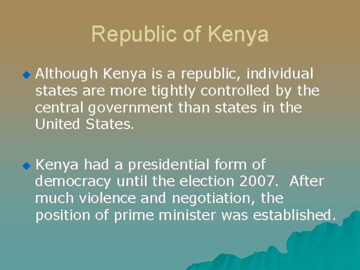 Republic of Kenya u u Although Kenya is a republic, individual states are more