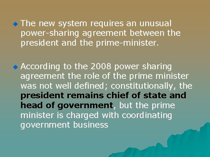 u u The new system requires an unusual power-sharing agreement between the president and