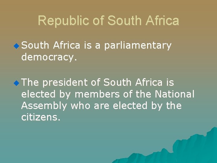 Republic of South Africa u South Africa is a parliamentary democracy. u The president