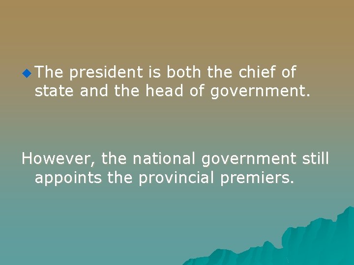 u The president is both the chief of state and the head of government.