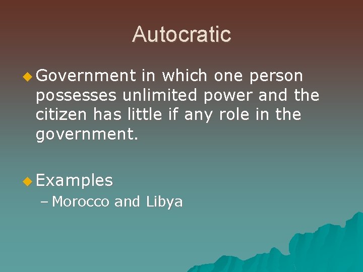 Autocratic u Government in which one person possesses unlimited power and the citizen has