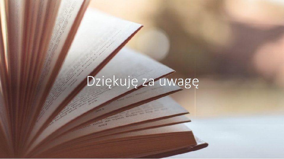 Dziękuję za uwagę 