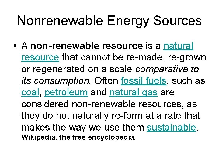 Nonrenewable Energy Sources • A non-renewable resource is a natural resource that cannot be