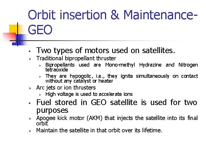 Orbit insertion & Maintenance. GEO § Ø Two types of motors used on satellites.