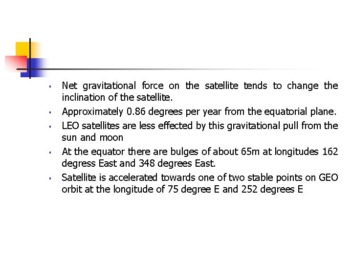 § § § Net gravitational force on the satellite tends to change the inclination