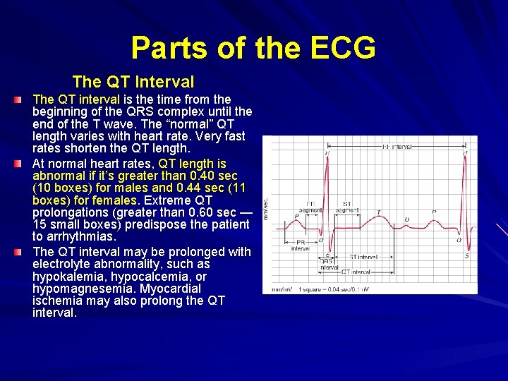 Parts of the ECG The QT Interval The QT interval is the time from