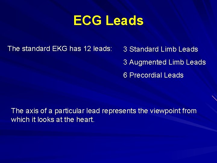 ECG Leads The standard EKG has 12 leads: 3 Standard Limb Leads 3 Augmented