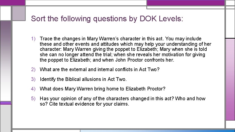 Sort the following questions by DOK Levels: 1) Trace the changes in Mary Warren’s