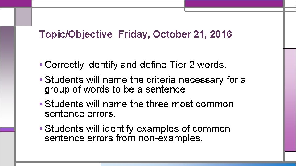Topic/Objective Friday, October 21, 2016 • Correctly identify and define Tier 2 words. •