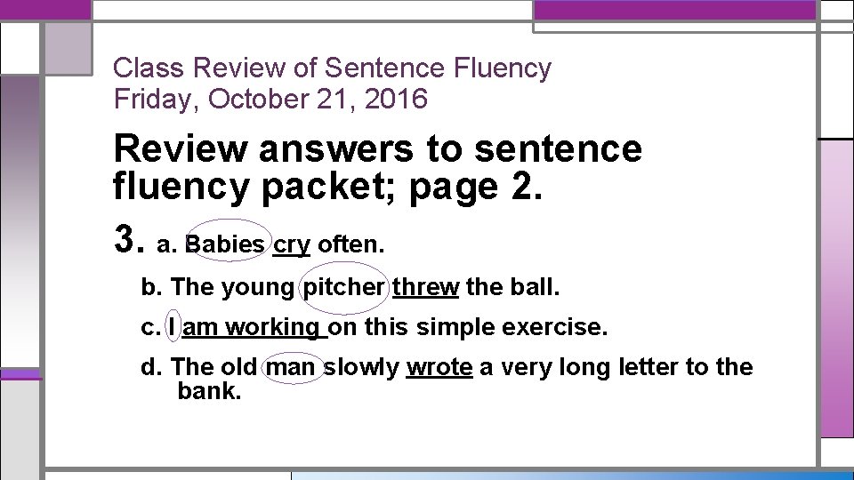 Class Review of Sentence Fluency Friday, October 21, 2016 Review answers to sentence fluency