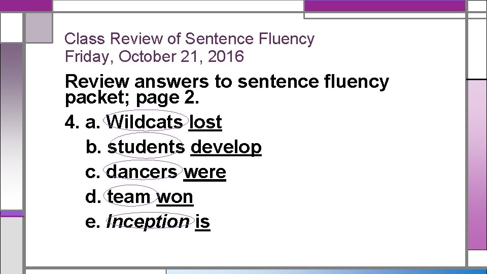 Class Review of Sentence Fluency Friday, October 21, 2016 Review answers to sentence fluency