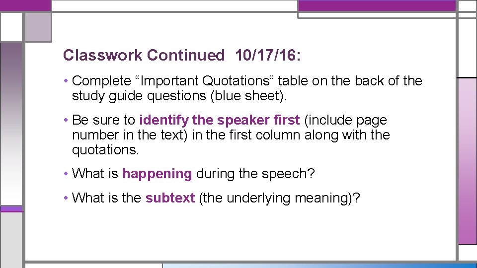 Classwork Continued 10/17/16: • Complete “Important Quotations” table on the back of the study