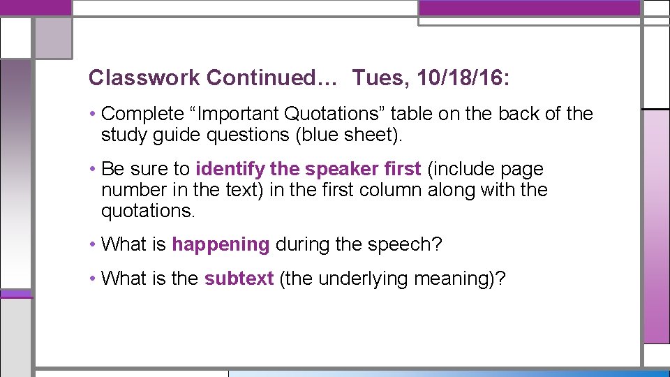 Classwork Continued… Tues, 10/18/16: • Complete “Important Quotations” table on the back of the