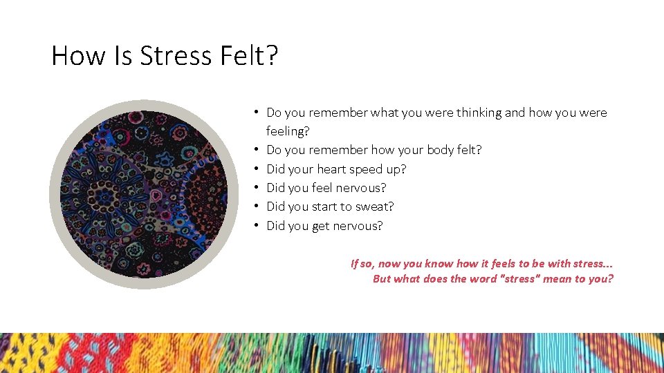 How Is Stress Felt? • Do you remember what you were thinking and how