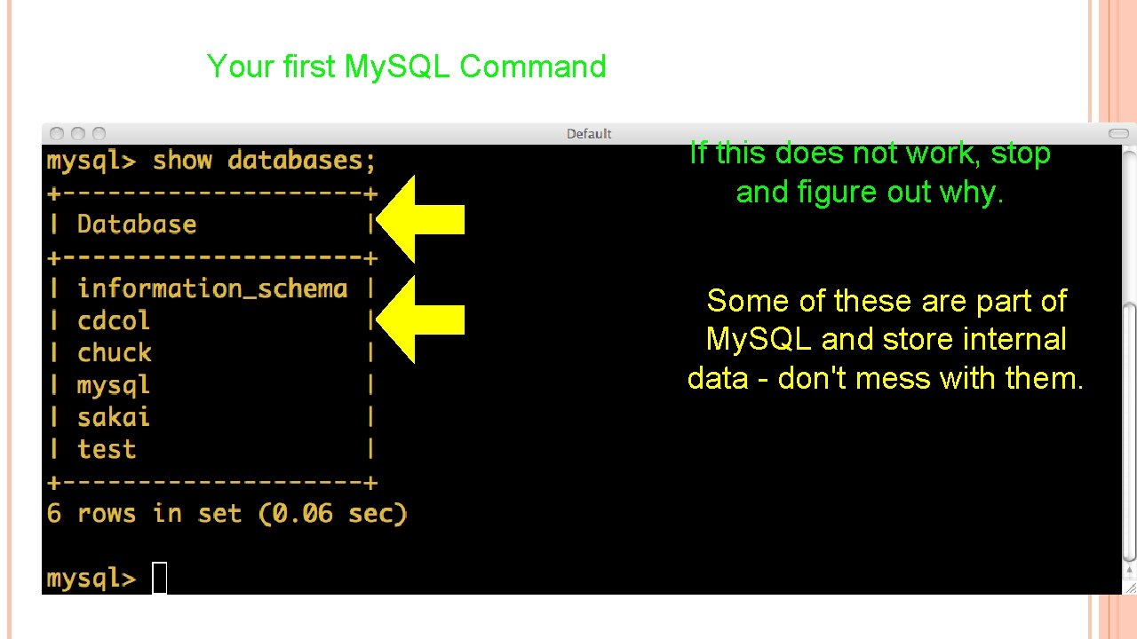 Your first My. SQL Command If this does not work, stop and figure out