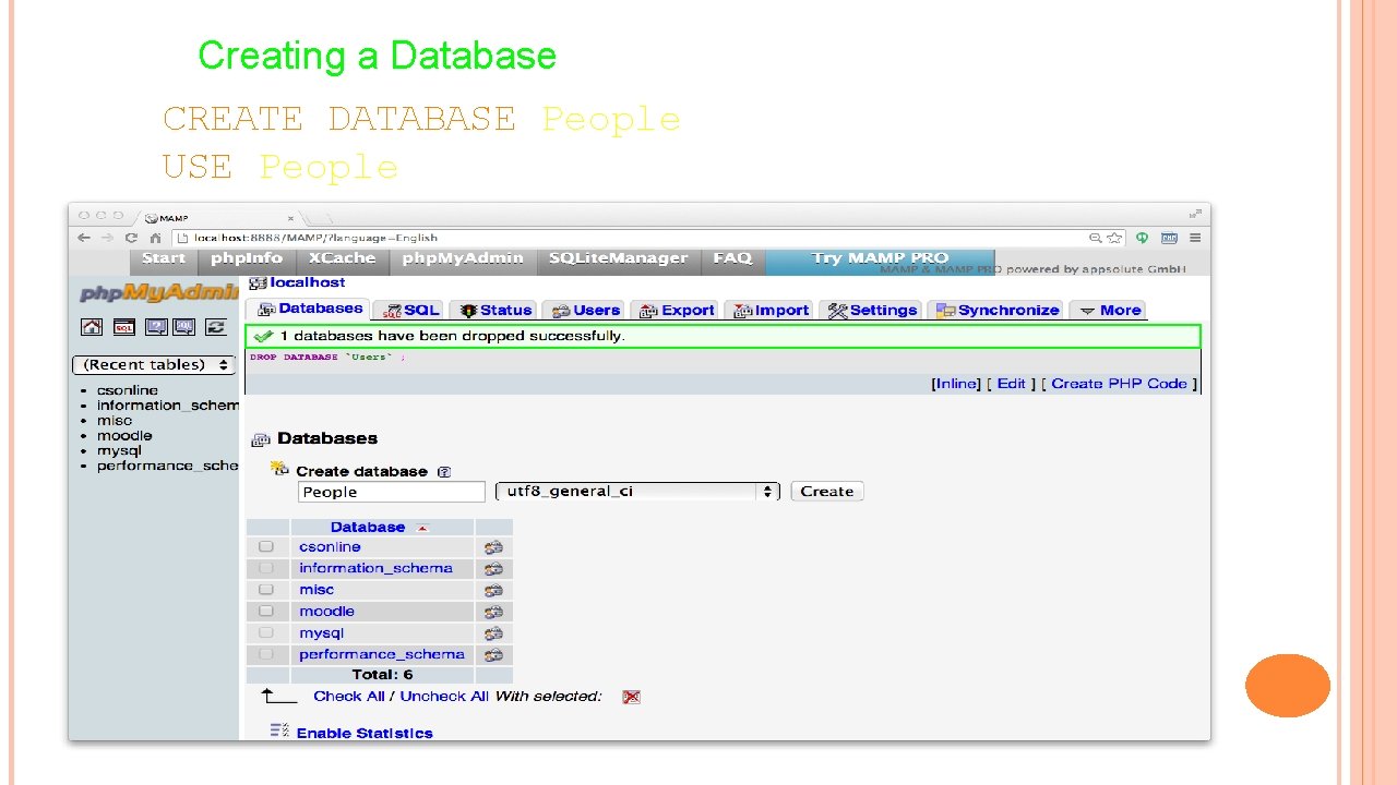 Creating a Database CREATE DATABASE People; USE People; 