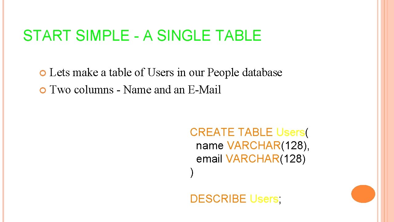 START SIMPLE - A SINGLE TABLE Lets make a table of Users in our