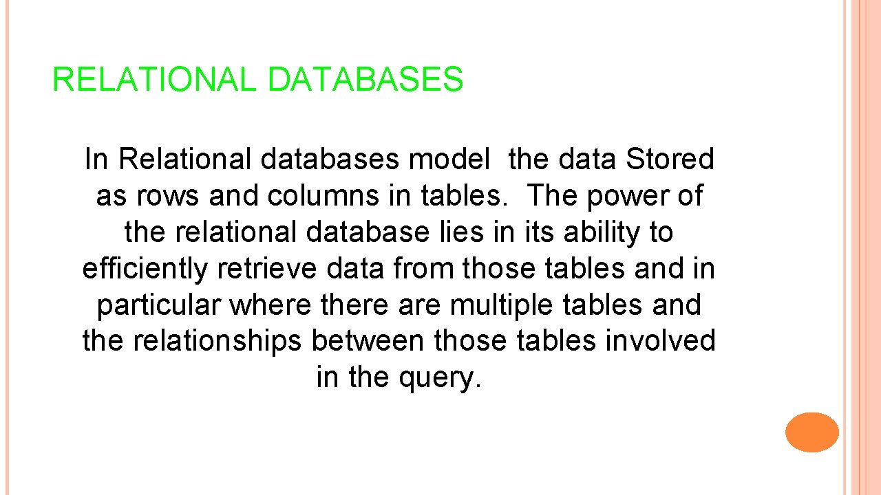 RELATIONAL DATABASES In Relational databases model the data Stored as rows and columns in RELATIONAL DATABASES In Relational databases model the data Stored as rows and columns in
