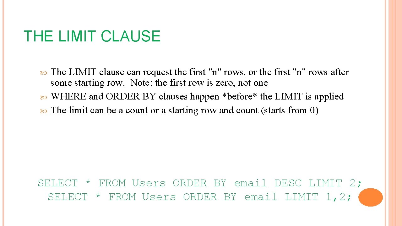THE LIMIT CLAUSE The LIMIT clause can request the first "n" rows, or the