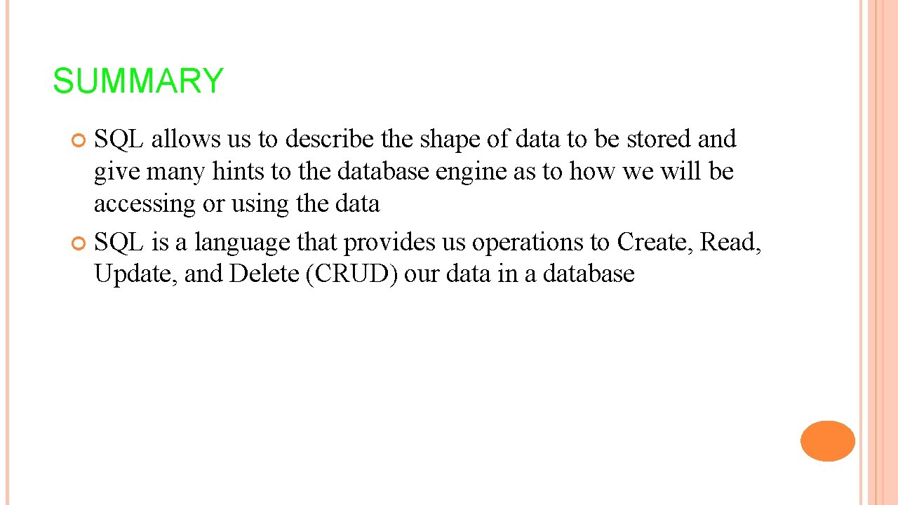 SUMMARY SQL allows us to describe the shape of data to be stored and SUMMARY SQL allows us to describe the shape of data to be stored and