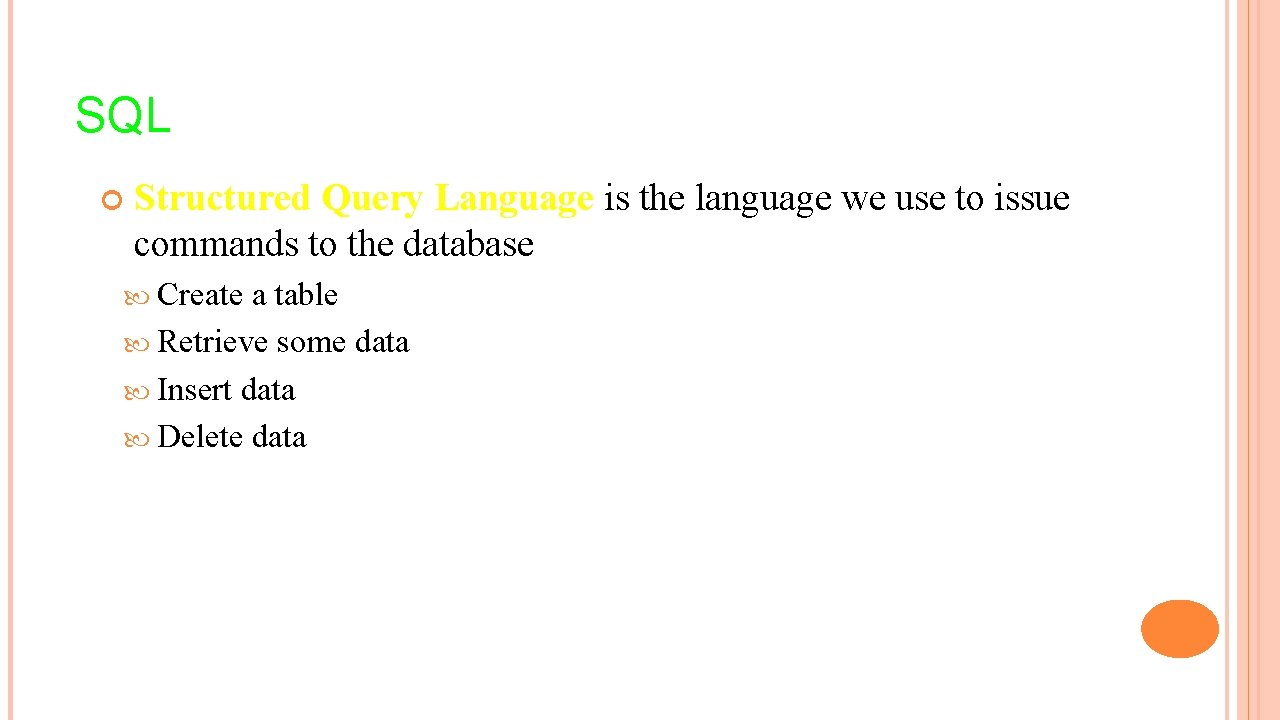 SQL Structured Query Language is the language we use to issue commands to the
