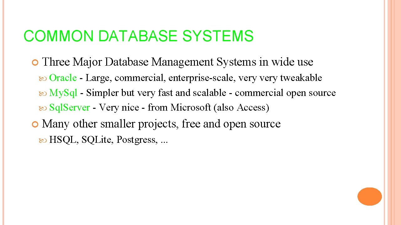 COMMON DATABASE SYSTEMS Three Major Database Management Systems in wide use Oracle - Large,