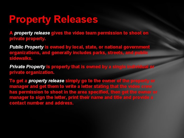 Property Releases A property release gives the video team permission to shoot on private