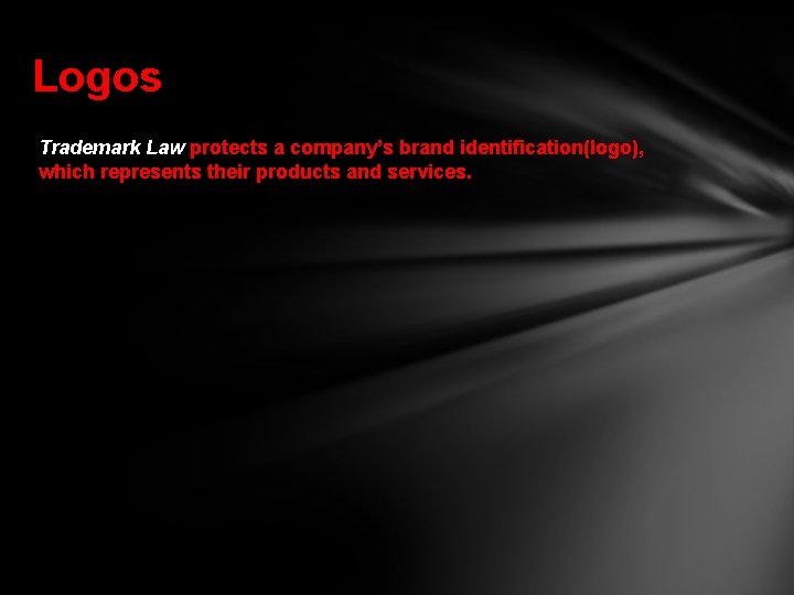 Logos Trademark Law protects a company’s brand identification(logo), which represents their products and services.