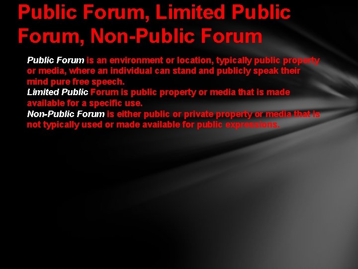 Public Forum, Limited Public Forum, Non-Public Forum is an environment or location, typically public