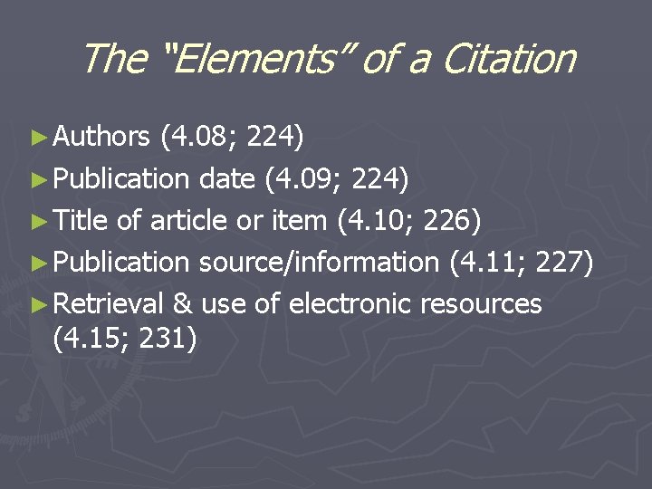The “Elements” of a Citation ► Authors (4. 08; 224) ► Publication date (4.