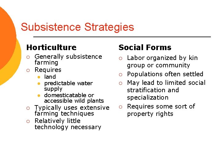 Subsistence Strategies Horticulture ¡ ¡ Generally subsistence farming Requires l l l ¡ ¡