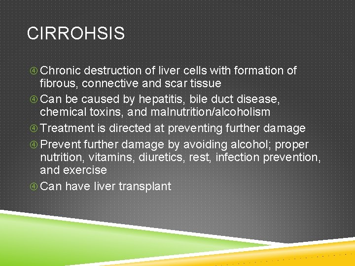 CIRROHSIS Chronic destruction of liver cells with formation of fibrous, connective and scar tissue
