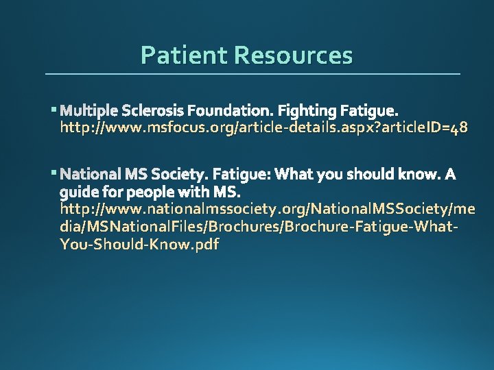 Patient Resources § Multiple Sclerosis Foundation. Fighting Fatigue. http: //www. msfocus. org/article-details. aspx? article.