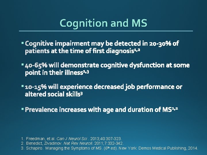 Cognition and MS § Cognitive impairment may be detected in 20 -30% of patients