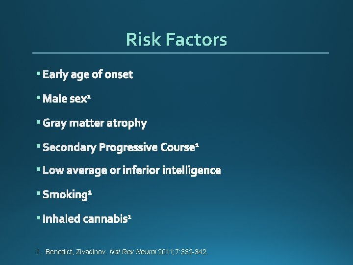 Risk Factors § Early age of onset § Male sex 1 § Gray matter