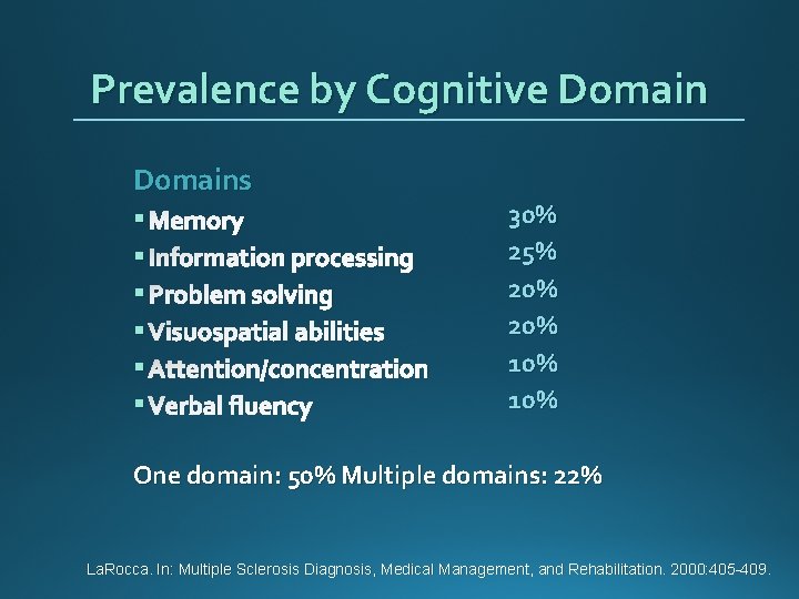 Prevalence by Cognitive Domains § Memory § Information processing § Problem solving § Visuospatial