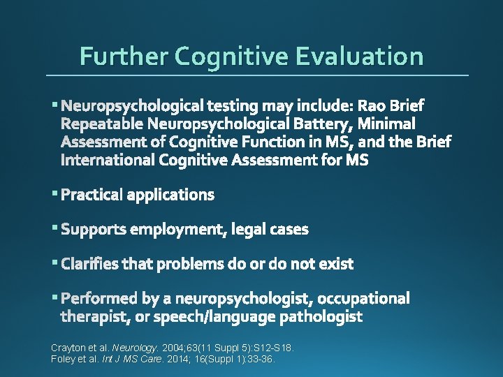 Further Cognitive Evaluation § Neuropsychological testing may include: Rao Brief Repeatable Neuropsychological Battery, Minimal