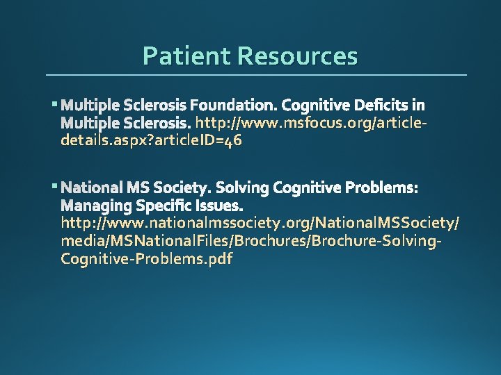 Patient Resources § Multiple Sclerosis Foundation. Cognitive Deficits in Multiple Sclerosis. http: //www. msfocus.