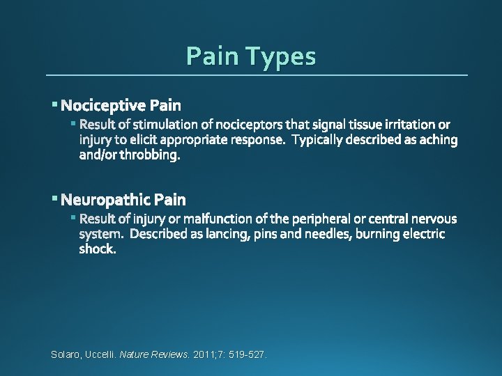 Pain Types § Nociceptive Pain § § Neuropathic Pain § Solaro, Uccelli. Nature Reviews.