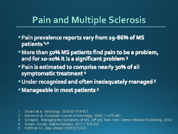 Pain and Multiple Sclerosis § Pain prevalence reports vary from 29 -86% of MS