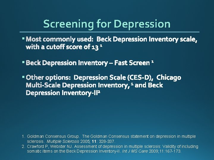 Screening for Depression § Most commonly used: Beck Depression Inventory scale, with a cutoff