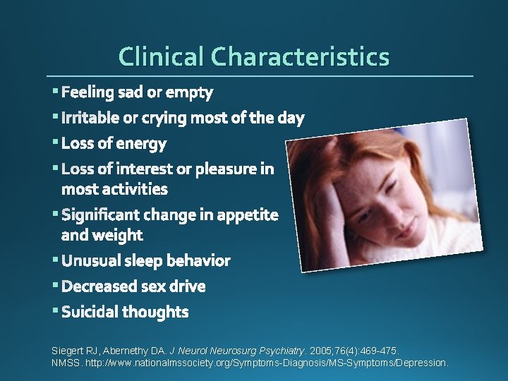 Clinical Characteristics § Feeling sad or empty § Irritable or crying most of the