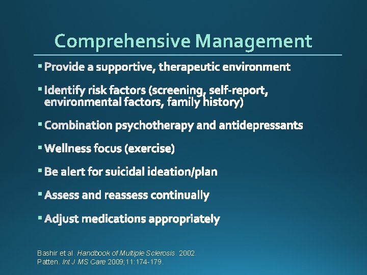 Comprehensive Management § Provide a supportive, therapeutic environment § Identify risk factors (screening, self-report,