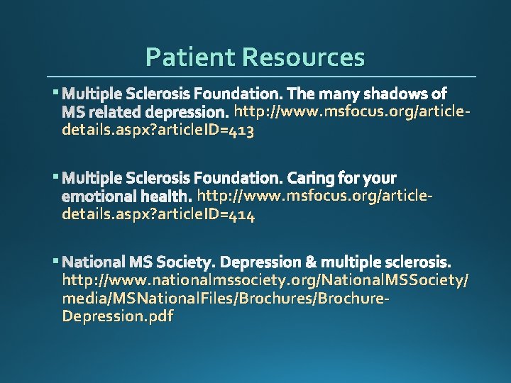Patient Resources § Multiple Sclerosis Foundation. The many shadows of MS related depression. http: