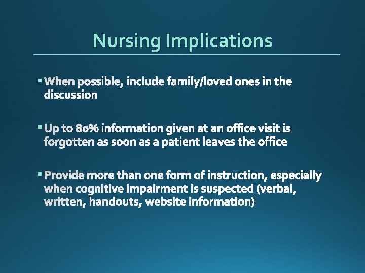 Nursing Implications § When possible, include family/loved ones in the discussion § Up to