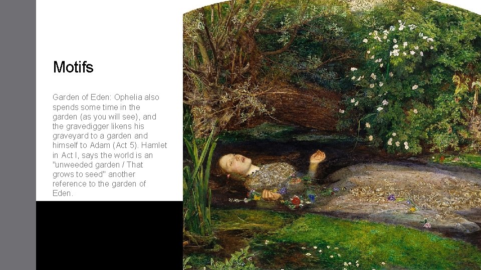 Motifs Garden of Eden: Ophelia also spends some time in the garden (as you