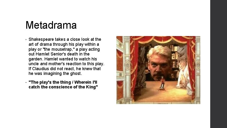 Metadrama • Shakespeare takes a close look at the art of drama through his
